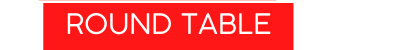 ROUND TABLE
